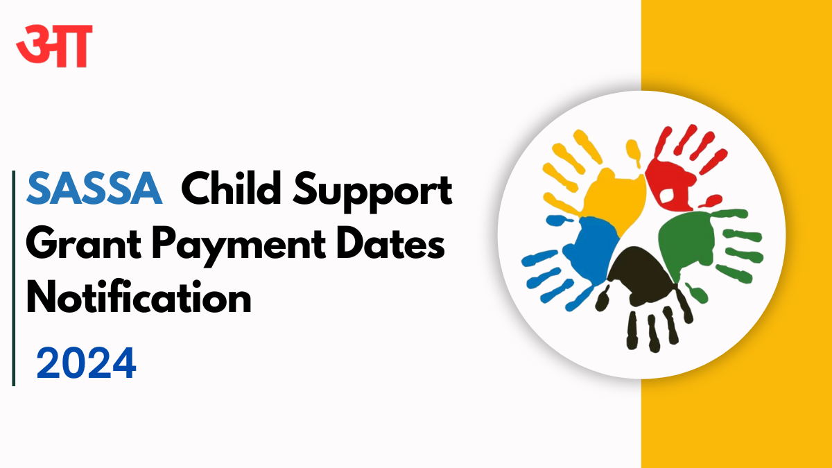 SASSA Child Support Grant Payment Dates Notification 2024, Check For Important Updates & Where To Collect