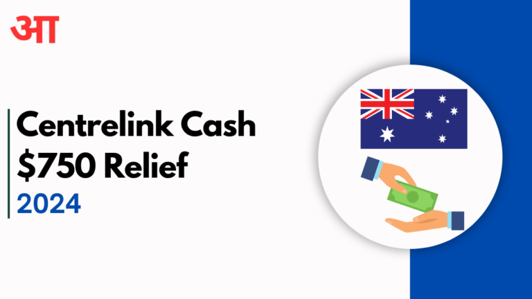 $750 Centrelink Cash Relief 2024: Check Post For Eligibility, Benefits, and How To Apply