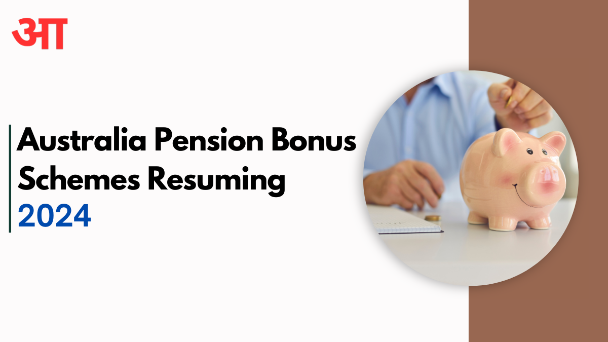 Australia Pension Bonus Schemes Resuming 2024: Check Post For Benefits, Eligibility