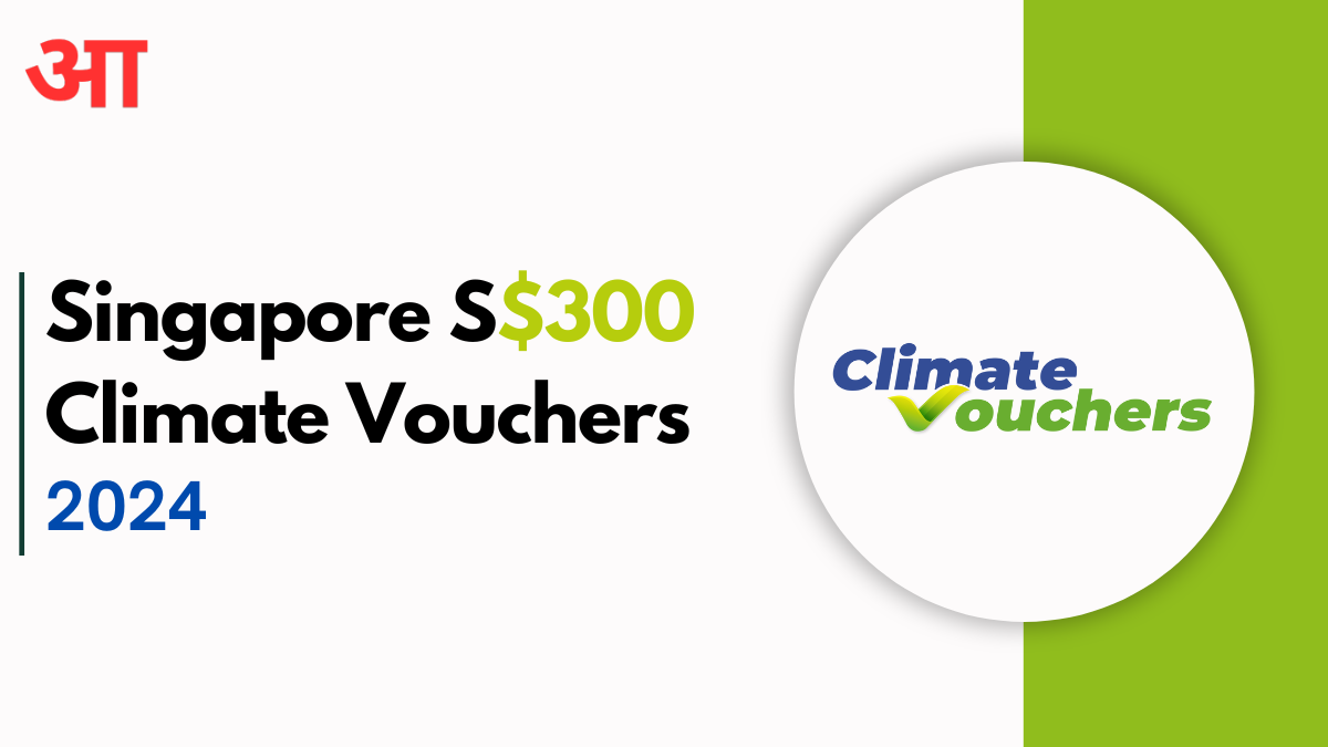 Singapore S$300 Climate Vouchers 2024:Eligibility, Payment Dates & How To Claim? - Complete Details