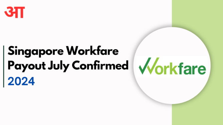 Singapore Workfare Payout July 2024 Confirmed: Check Here For More Detail