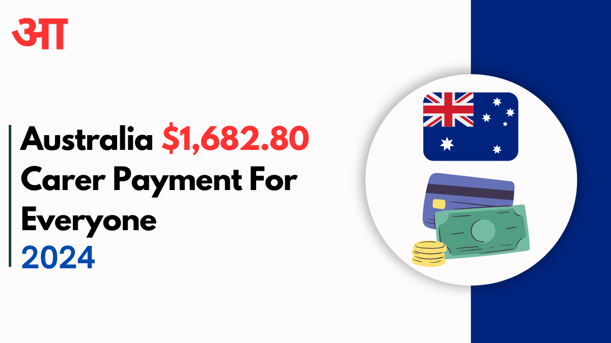 Australia $1,682.80 Carer Payment For Everyone, Eligibility, Payment Dates, Latest Updates