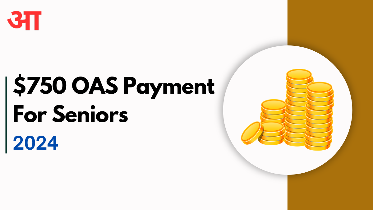 S$750 OAS Payment 2024 For Seniors; Check July Payment Dates, Benefits & How to Claim