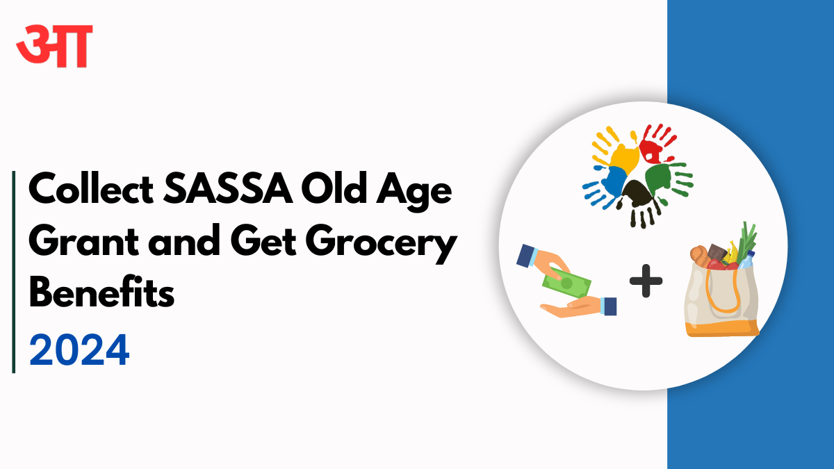 Collect SASSA Old Age Grant and Get Grocery Benefits 2024, Check Here For More Details